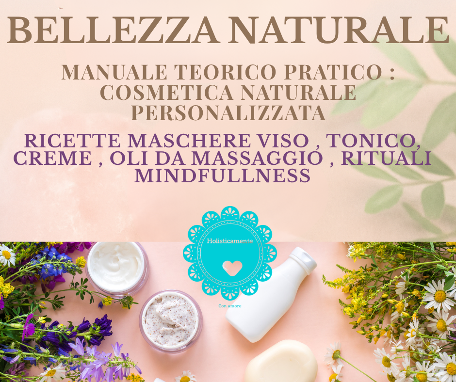 EBOOK :Come creare cosmetici naturali in casa - Bellezza e Benessere che coccola l'anima