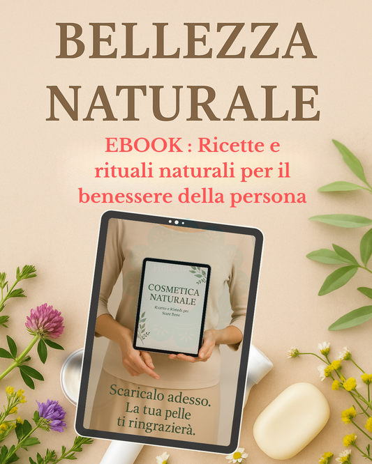 EBOOK :Come creare cosmetici naturali in casa - Bellezza e Benessere che coccola l'anima